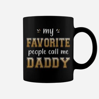 My Favorite People Call Me Daddy Funny Gift For Cool Dad Coffee Mug | Crazezy