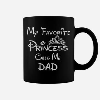 My Favorite Princess Calls Me Dad Dad Daughter Tee Coffee Mug | Crazezy