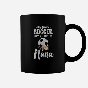 My Favorite Soccer Player Calls Me Nana Flower Shirt Coffee Mug | Crazezy UK