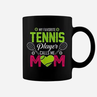 My Favorite Tennis Player Calls Me Mom Funny Gift Coffee Mug | Crazezy DE