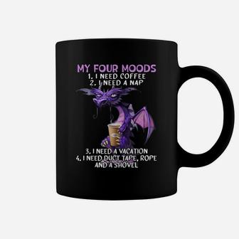 My Four Moods I Need Coffee I Need A Nap Dragon Coffee Lover Coffee Mug | Crazezy