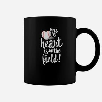 My Heart Is On The Field Baseball Shirt Ball Mom Dad Coffee Mug | Crazezy UK
