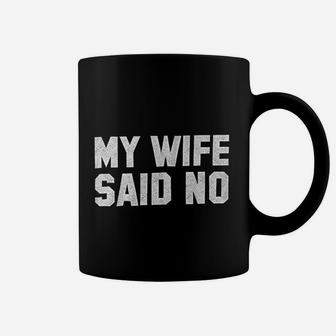 My Wife Said No Sad Husband Gym Crewneck Coffee Mug | Crazezy