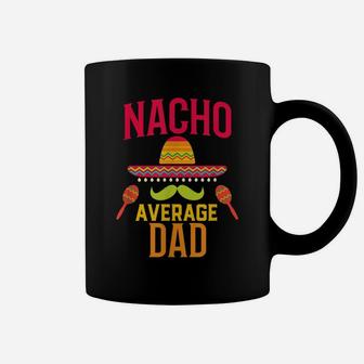 Nacho Average Dad - Matching Family Cinco De Mayo Coffee Mug | Crazezy DE