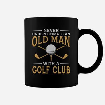 Never Underestimate An Old Man With Golf Club Coffee Mug | Crazezy
