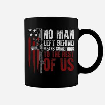 No Man Left Behind Means Something To The Rest Of Us On Back Coffee Mug | Crazezy