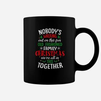 Nobody Is Walking Out On This Fun Old Family Christmas Xmas Coffee Mug | Crazezy