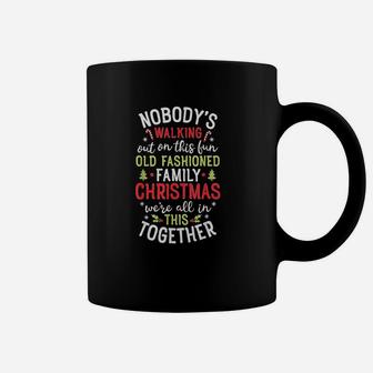 Nobodys Walking Out On This Fun Old Family Christmas Xmas Coffee Mug | Crazezy AU