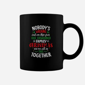 Nobodys Walking Out On This Fun Old Family Christmas Xmas Coffee Mug | Crazezy