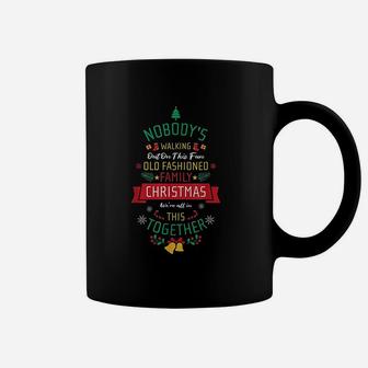 Nobody's Walking Out On This Fun Old Family Christmas Xmas Coffee Mug | Crazezy