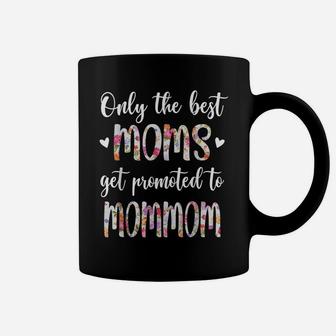 Only The Best Moms Get Promoted To Mommom Grandma Gift Coffee Mug | Crazezy DE