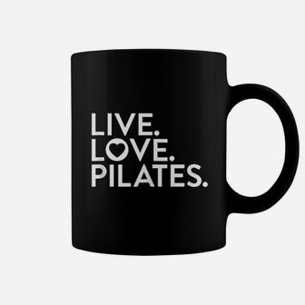 Pilates Saying Live Love Pilates For Instructors Coffee Mug | Crazezy DE