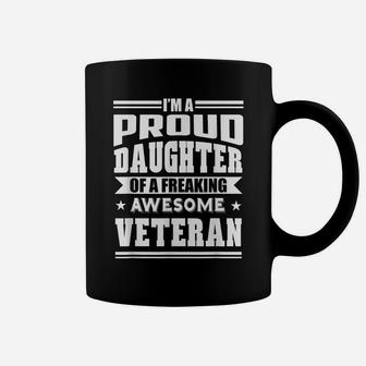 Proud Daughter Of A Freaking Awesome Veteran Coffee Mug | Crazezy DE