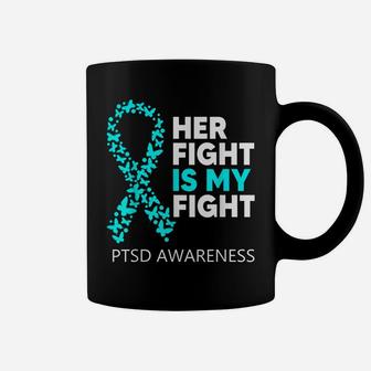 Ptsd Awareness Her Fight Is My Fight Soldier Veteran Coffee Mug | Crazezy