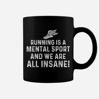 Running Is A Mental Sport Endurance Athlete Marathon Runner Coffee Mug | Crazezy