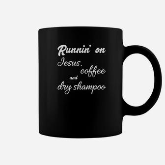 Running On Jesus Coffee And Dry Shampoo Women Coffee Mug | Crazezy DE