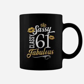 Sassy Classy 61 Happy Birthday To Me Fabulous Gift For Women Coffee Mug | Crazezy