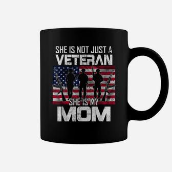 She Is Not Just A Veteran She Is My Mom Veteran American Coffee Mug | Crazezy AU
