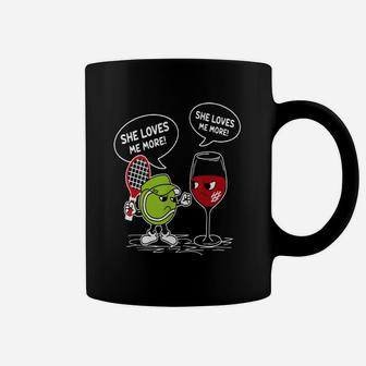 She Loves Me More Tennis Ball And Wine Shirt Coffee Mug | Crazezy