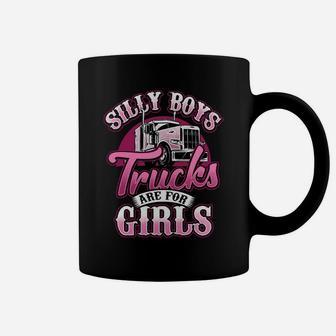 Silly Boys Trucks Are For Girls Trucker Lady Truck Driver Coffee Mug | Crazezy UK