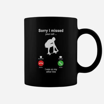 Skateboarding Sorry I Missed Your Call I Was On My Other Line Funny Sport Lovers Coffee Mug | Crazezy