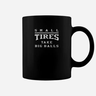 Small Tires Take Big Balls Drag Racing Coffee Mug | Crazezy UK