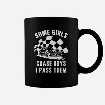 Some Girls Chase Boys I Pass Them Car Racing Cool T-shirt Coffee Mug | Crazezy CA