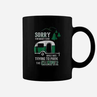 Sorry For What I Said Funny Park The Camper Coffee Mug | Crazezy