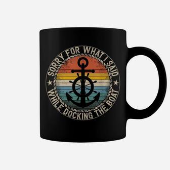 Sorry For What I Said While Docking The Boat Coffee Mug | Crazezy