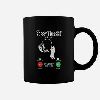 Sorry I Missed Your Call Fishing Fisher Gifts For Men Women Coffee Mug | Crazezy