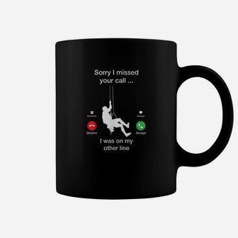 Sorry I Missed Your Call - Funny Mountain Climber Coffee Mug | Crazezy
