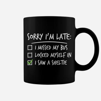 Sorry I'm Late Shetland Sheepdog Dog Coffee Mug | Crazezy