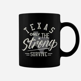 State Of Texas The Strong Survive Funny Shirt Coffee Mug | Crazezy UK