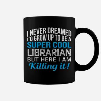 Super Cool Librarian Funny Gift T Shirt Coffee Mug | Crazezy