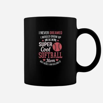 Super Cool Softball Mom Here I Am Killing It Coffee Mug | Crazezy DE