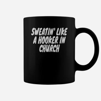 Sweating Like A Hooker In Church Gym Funny Humor Coffee Mug | Crazezy