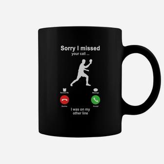 Table Tennis Sorry I Missed Your Call I Was On My Other Line Funny Sport Lovers Coffee Mug | Crazezy