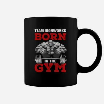 Team Ironworks Born In The Gym Sport Lovers Coffee Mug | Crazezy UK