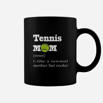 Tennis Mom Like Normal But Cooler Mothers Day Coffee Mug | Crazezy DE