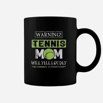 Tennis Mom Mothers Day Warning Will Yell Loudly Coffee Mug | Crazezy