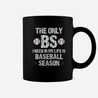 The Only Bs I Need In My Life Is Baseball Season Funny Coffee Mug | Crazezy DE