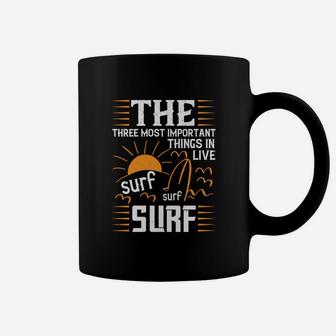The Three Most Important Things In Life Sur Surf Surf Coffee Mug | Crazezy DE