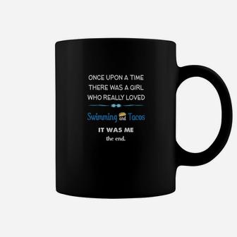 There Was A Girl Who Really Loved Swimming And Tacos Coffee Mug | Crazezy