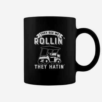 They See Me Rollin They Hatin Funny Golf Cart Meme Coffee Mug | Crazezy CA