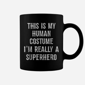 This Is My Human Costume I'm Really A Superhero T-Shirt Coffee Mug | Crazezy CA