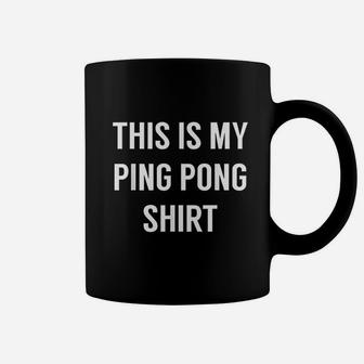 This Is My Ping Pong Funny Table Tennis Coffee Mug | Crazezy
