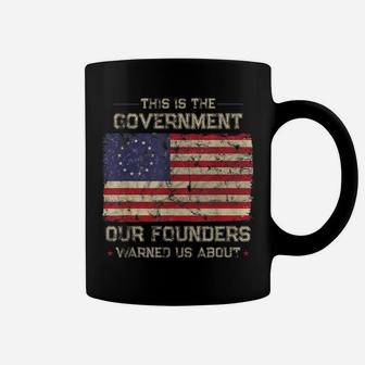 This Is The Government Our Founders Warned Us About Patriot Coffee Mug | Crazezy UK