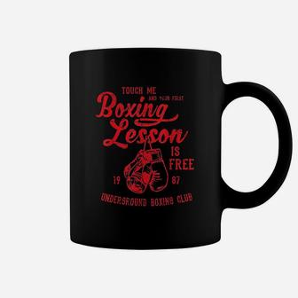 Touch Me And Your First Boxing Lesson Is Free Funny Coffee Mug | Crazezy