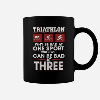 Triathlon Why Be Bad At One Sport When You Can Be Bad At Three Coffee Mug | Crazezy UK
