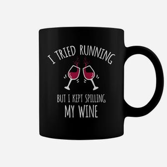 Tried Running Kept Spilling Wine Funny Wine Lover Gifts Coffee Mug | Crazezy